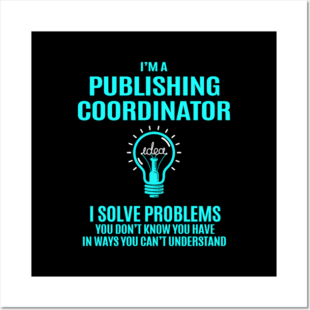 Publishing Coordinator - I Solve Problems Wall Art by Pro Wresting Tees